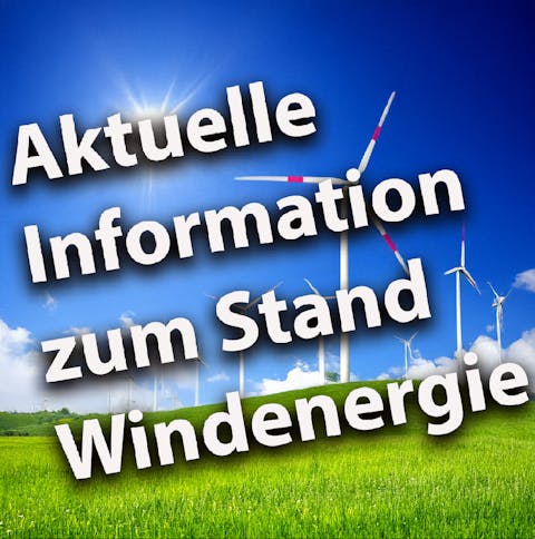 Aktuelle Information zum Stand Windenergie